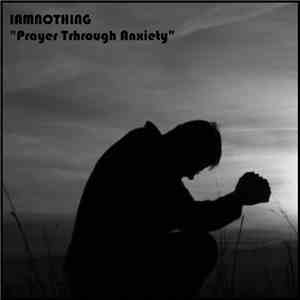 Я Есть Ничто - Prayer Through Anxiety