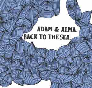 Adam & Alma - Back To The Sea