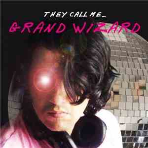 C.F. Grand Wizard - They Call Me Grand Wizard