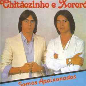 Chitãozinho E Xororó - Somos Apaixonados