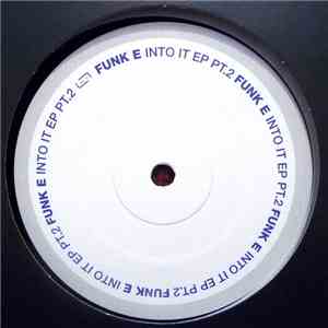 Funk E - Into It EP Pt.2