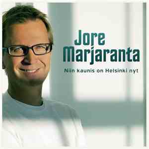 Jore Marjaranta - Niin Kaunis On Helsinki Nyt