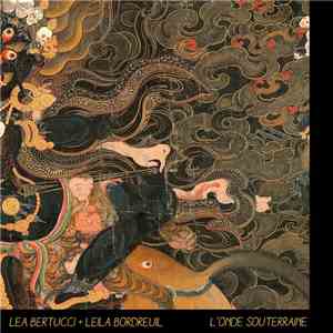 Lea Bertucci, Leila Bordreuil - L'Onde Souterraine