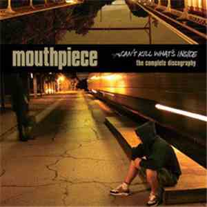Mouthpiece - Can't Kill What's Inside (The Complete Discography)