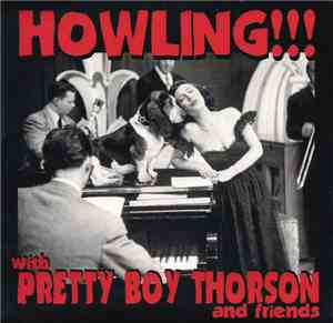 Pretty Boy Thorson And Friends - Howling!!!