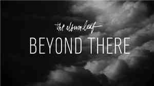 The Album Leaf - Beyond There