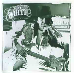 Tony Joe White - Uncovered