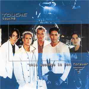 Touché  - This Goodbye Is Not Forever
