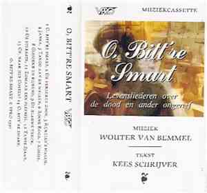 Wouter Van Bemmel - O, Bitt're Smart. Levensliederen Over de Dood En Ander  ...