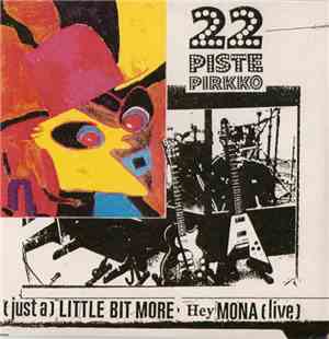 22 Pistepirkko - (Just A) Little Bit More
