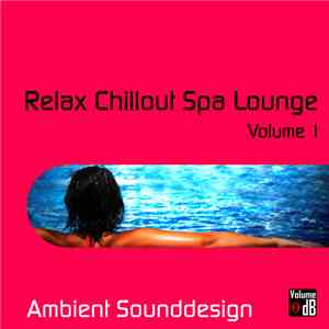 Ambient Sounddesign - Relax Chillout Spa Lounge Volume 1