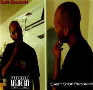 Big Shawn  - Can't Stop Progress