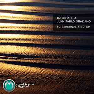 DJ Ceratti & Juan Pablo Graziano - FC Ethernal & Ina EP