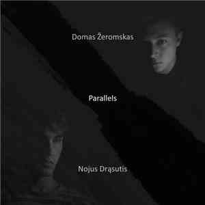 Domas Žeromskas, Nojus Drąsutis - Parallels