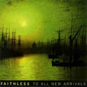 Faithless - To All New Arrivals
