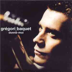 Grégori Baquet - Donne-Moi