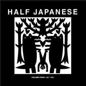 Half Japanese - Volume Four: 1997 -2001