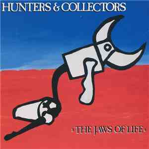 Hunters & Collectors - The Jaws Of Life