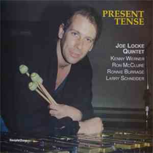 Joe Locke Quintet - Present Tense