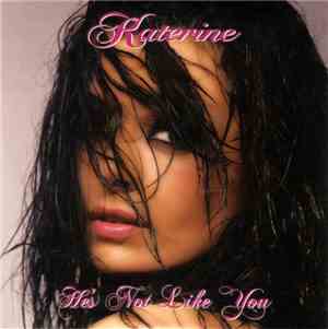 Katerine  - He's Not Like You