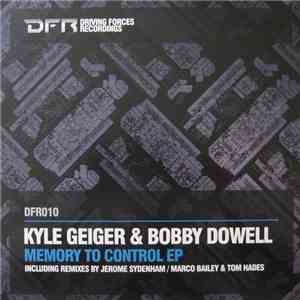 Kyle Geiger & Bobby Dowell - Memory To Control EP