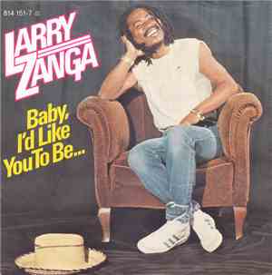 Larry Zanga - Baby, I'd Like You To Be. . .