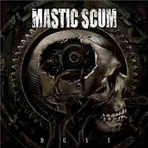 Mastic Scum - Dust