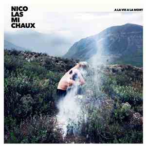 Nicolas Michaux - à la Vie à la Mort
