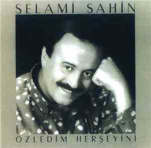 Selami Şahin - Özledim Her Şeyini