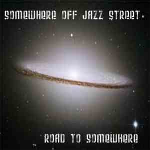 Somewhere Off Jazz Street - Road To Somewhere