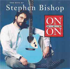 Stephen Bishop - On And On - The Hits Of Stephen Bishop