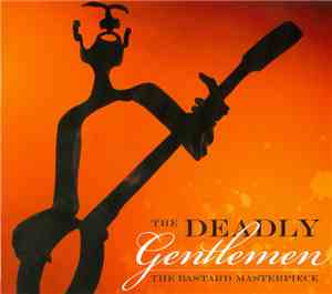 The Deadly Gentlemen - The Bastard Masterpiece