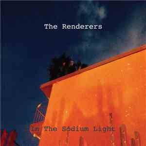 The Renderers - In The Sodium Light
