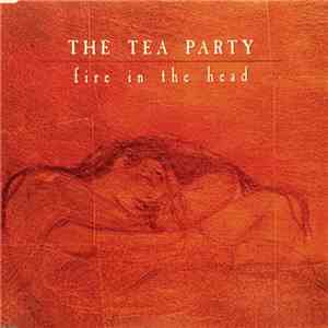 The Tea Party - Fire In The Head