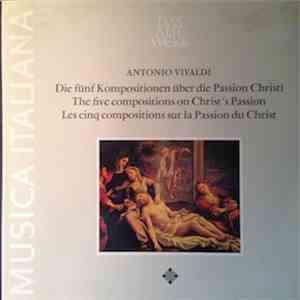 Antonio Vivaldi - The Five Compositions On Christ's Passion