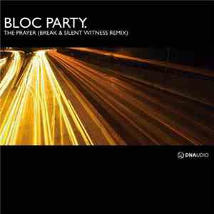 Bloc Party - The Prayer (Break & Silent Witness Remix)