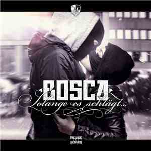Bosca  - Solange es schlägt