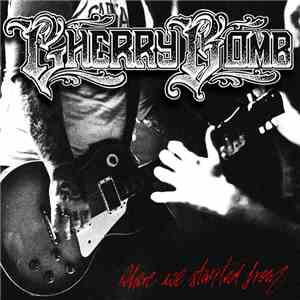Cherry Bomb  - Where we started from