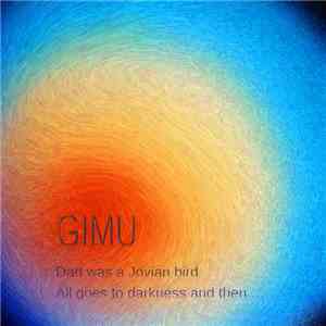Gimu - Dad Was A Jovian Bird; All Goes To Darkness, And Then​.​.​.