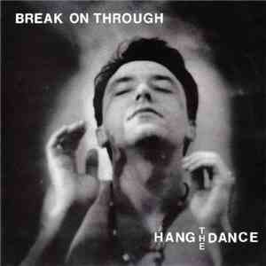 Hang The Dance - Break On Through