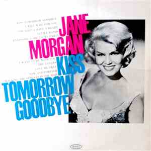 Jane Morgan - Kiss Tomorrow Goodbye