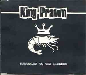 King Prawn - Surrender To The Blender