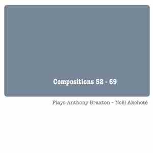 Noël Akchoté - Compositions 52–69 (Plays Anthony Braxton)