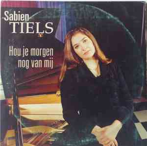 Sabien Tiels - Hou Je Morgen Nog Van Mij