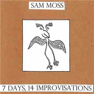 Sam Moss - 7 Days, 14 Improvisations