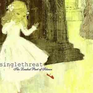 Singlethreat - The Loudest Part Of Silence