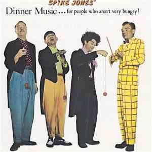 Spike Jones - Dinner Music...For People Who Aren't Very Hungry!