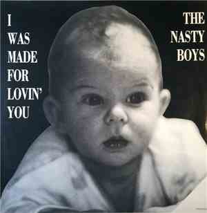 The Nasty Boys - I Was Made For Lovin' You