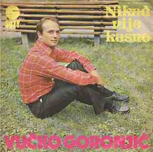Vučko Goronjić - Nikad Nije Kasno