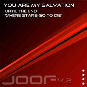 You Are My Salvation - Until The End / Where Stars Go To Die